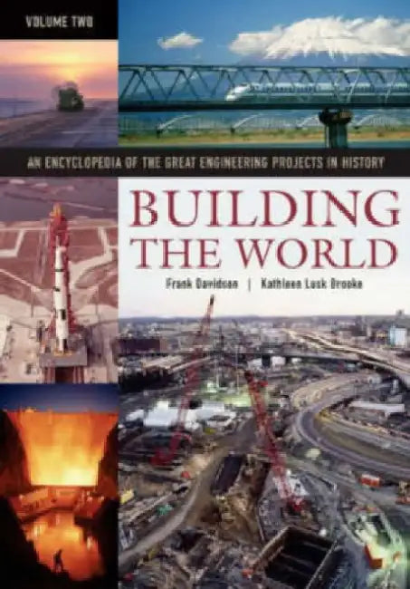 Building The World: An Encyclopedia of the Great Engineering Projects in History