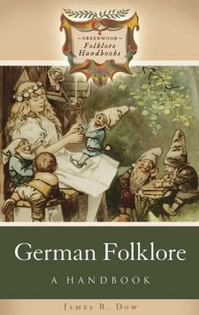 German Folklore: A Handbook by James R. Dow