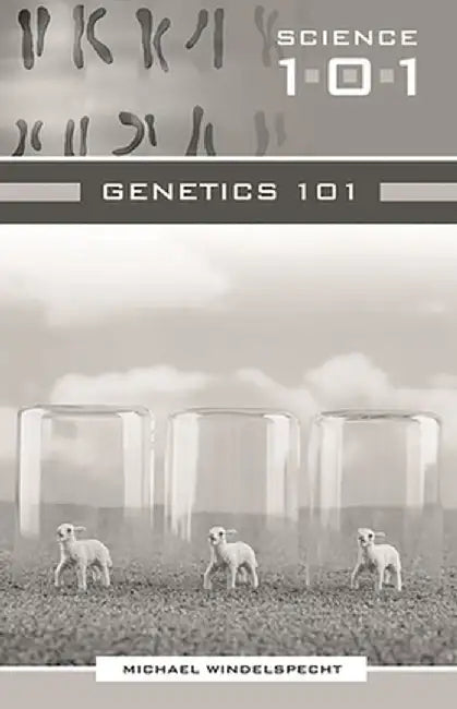 Genetics 101 by Michael Windelspecht