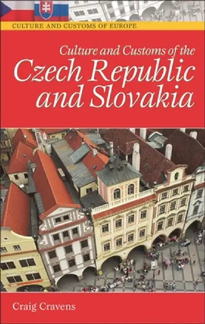 Culture and Customs of the Czech Republic and Slovakia by Craig Cravens