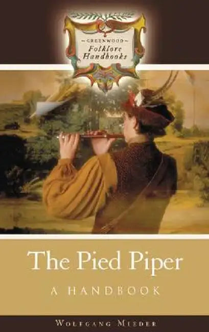 The Pied Piper: A Handbook by Wolfgang Mieder