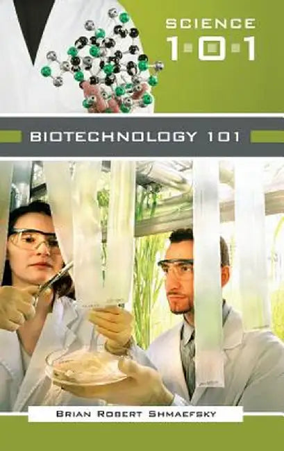Biotechnology 101 by Brian R. Shmaefsky