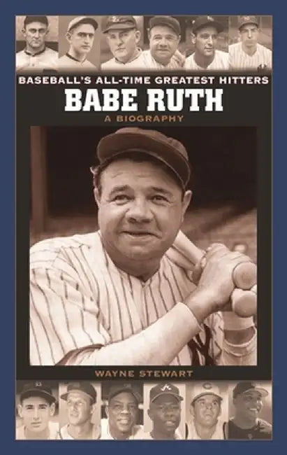 Babe Ruth: A Biography by Wayne Stewart