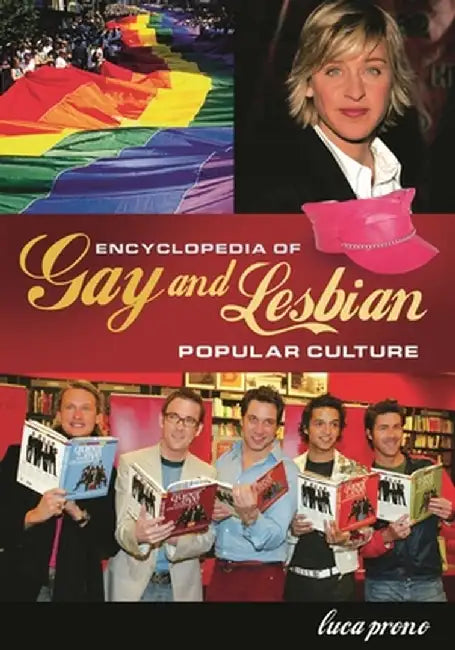 Encyclopedia of Gay and Lesbian Popular Culture by Luca Prono