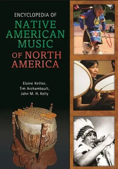 Encyclopedia of Native American Music of North America by Elaine Keillor