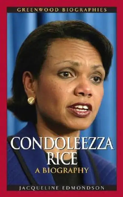 Condoleezza Rice: A Biography by Jacqueline Edmondson