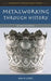 Metalworking Through History: An Encyclopedia by Ana Lopez