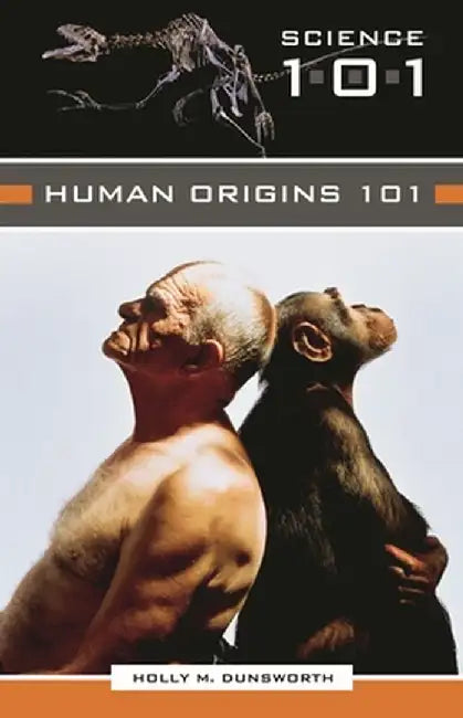 Human Origins 101 by Holly M. Dunsworth