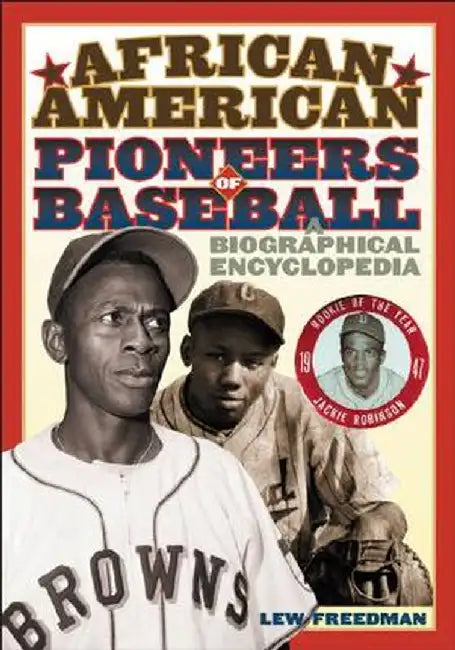African American Pioneers of Baseball: A Biographical Encyclopedia by Lew Freedman