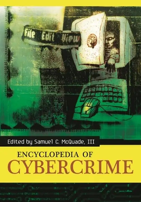 Encyclopedia of Cybercrime by Samuel C., III McQuade