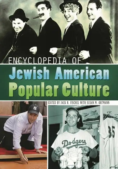 Encyclopedia of Jewish American Popular Culture by Jack R. Fischel