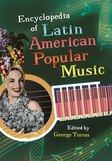 Encyclopedia of Latin American Popular Music by George Torres