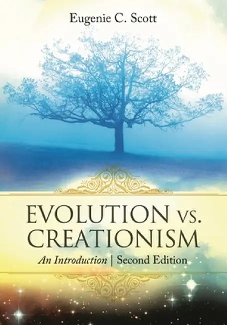 Evolution vs. Creationism: An Introduction by Eugenie C. Scott