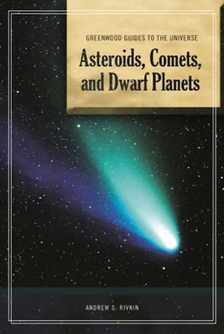 Asteroids, Comets, and Dwarf Planets by Andrew Rivkin