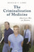 The Criminalization of Medicine: America's War on Doctors by Ronald T. Libby