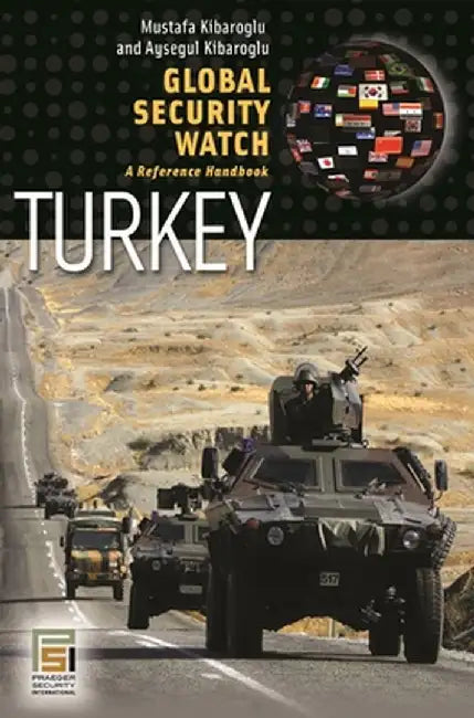 Global Security Watch Turkey: A Reference Handbook by Mustafa Kibaroglu