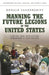 Manning the Future Legions of the United States: Finding and Developing Tomorrow's Centurions by Donald Vandergriff