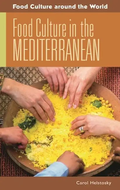 Food Culture in the Mediterranean by Carol Helstosky