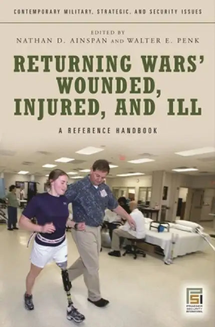 Returning Wars' Wounded, Injured, and Ill: A Reference Handbook by Nathan D. Ainspan