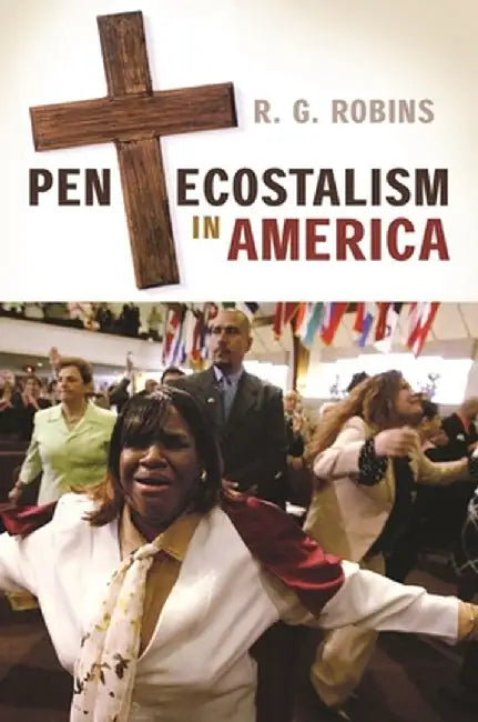 Pentecostalism in America by R. G. Robins