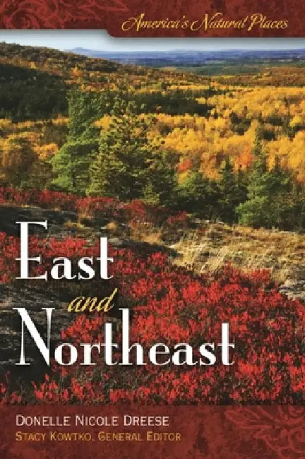 America's Natural Places: East and Northeast by Donelle Dreese, Stacy Kowtko