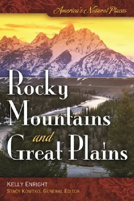 America's Natural Places: Rocky Mountains and Great Plains by Kelly Enright, Stacy Kowtko