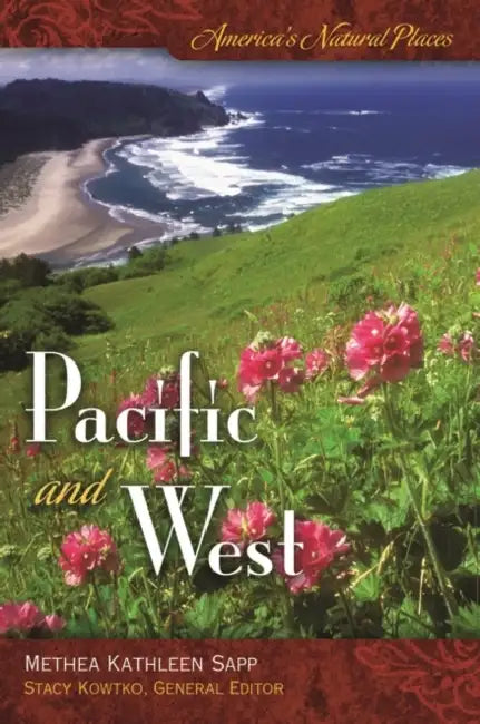 America's Natural Places: Pacific and West by Methea Sapp