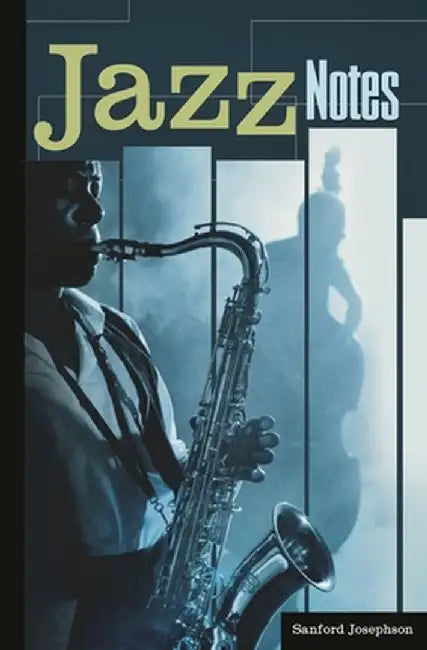 Jazz Notes: Interviews Across the Generations by Sanford Josephson