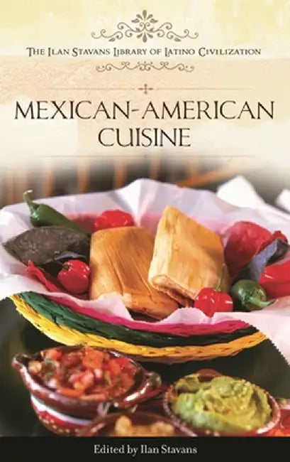 Mexican-American Cuisine by Ilan Stavans