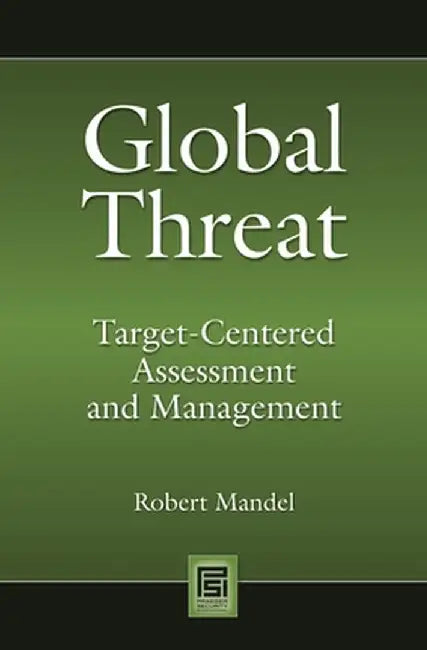 Global Threat: Target-Centered Assessment and Management by Robert Mandel
