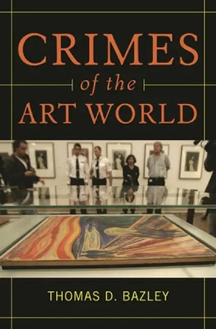 Crimes of the Art World by Thomas Bazley