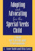 Adopting and Advocating for the Special Needs Child: A Guide for Parents and Professionals by L. Babb