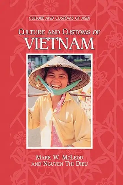 Culture and Customs of Vietnam by Mark W. McLeod