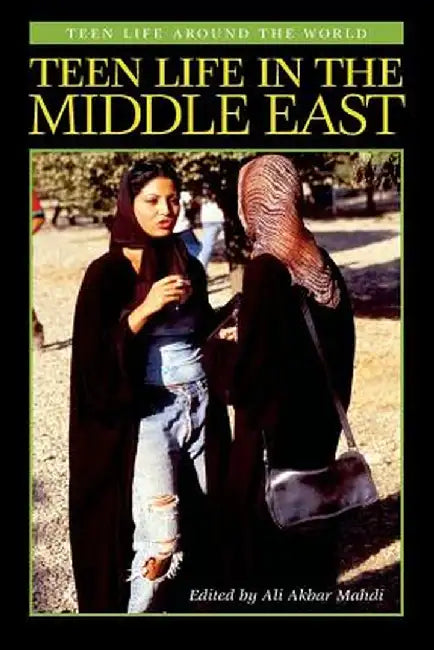Teen Life in the Middle East by Ali Akbar Mahdi