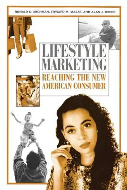 Lifestyle Marketing: Reaching the New American Consumer by Ronald D. Michman
