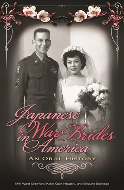 Japanese War Brides in America: An Oral History by Miki Crawford