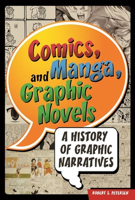 Comics, Manga, and Graphic Novels: A History of Graphic Narratives by Robert Petersen