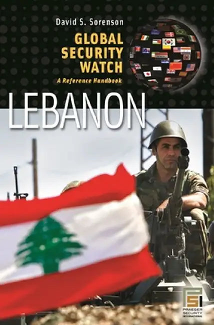 Global Security Watch - Lebanon: A Reference Handbook by David Sorenson