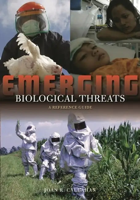 Emerging Biological Threats: A Reference Guide by Joan R. Callahan