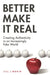 Better Make It Real: Creating Authenticity in an Increasingly Fake World by Jill J. Morin