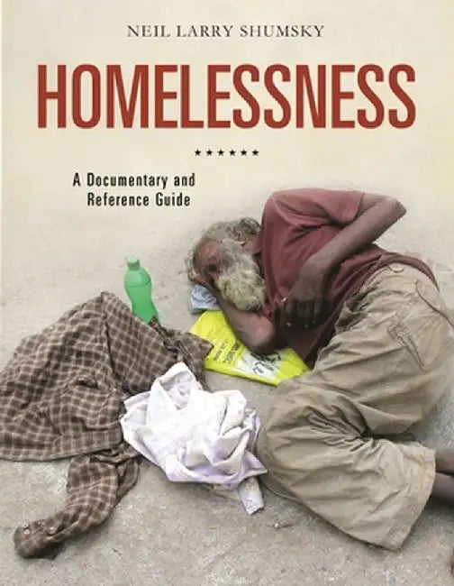 Homelessness: A Documentary and Reference Guide by Neil Larry Shumsky