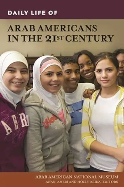 Daily Life of Arab Americans in the 21st Century by Anan Ameri