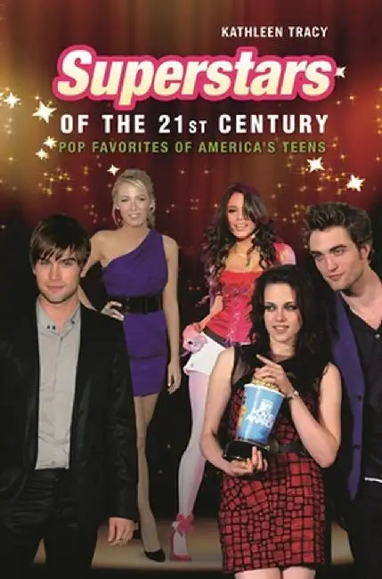 Superstars of the 21st Century: Pop Favorites of America's Teens by Kathleen Tracy
