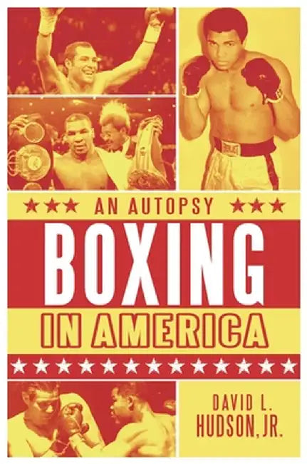 Boxing in America: An Autopsy by David Hudson