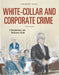 White-Collar and Corporate Crime: A Documentary and Reference Guide by Gilbert Geis