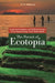 The Pursuit of Ecotopia: Lessons from Indigenous and Traditional Societies for the Human Ecology of Our Modern World by E. Anderson