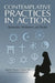 Contemplative Practices in Action: Spirituality, Meditation, and Health by Thomas Plante