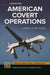 American Covert Operations: A Guide to the Issues by John Clark