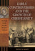 Early Controversies and the Growth of Christianity by Kevin Kaatz