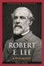 Robert E. Lee: A Biography by Brian Melton